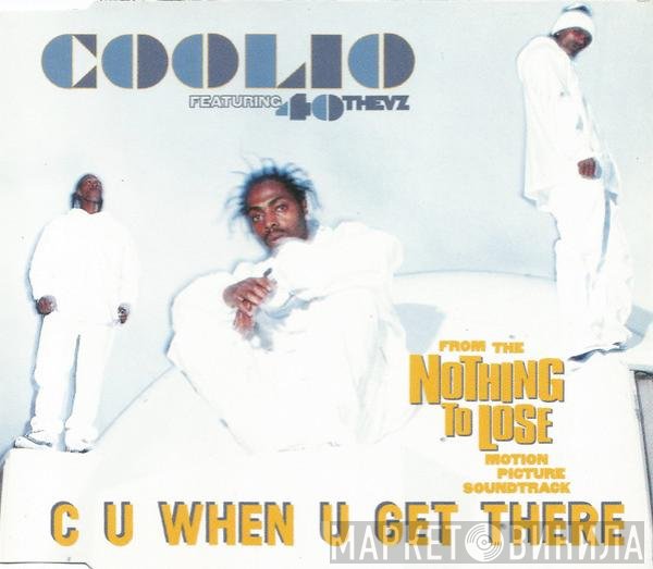 Coolio, 40 Thevz - C U When U Get There
