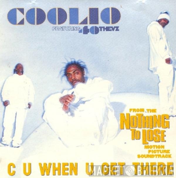 Coolio, 40 Thevz - C U When U Get There