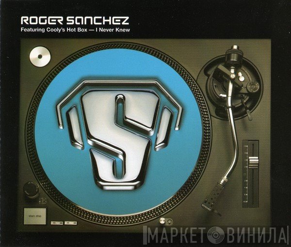 Cooly's Hot Box, Roger Sanchez - I Never Knew