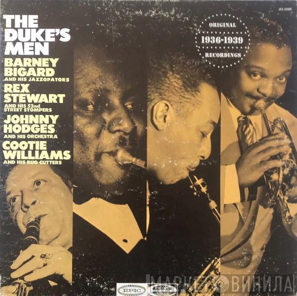 Cootie Williams & His Rug Cutters, Johnny Hodges And His Orchestra, Rex Stewart And His 52nd Street Stompers, Barney Bigard And His Jazzopaters - The Duke's Men