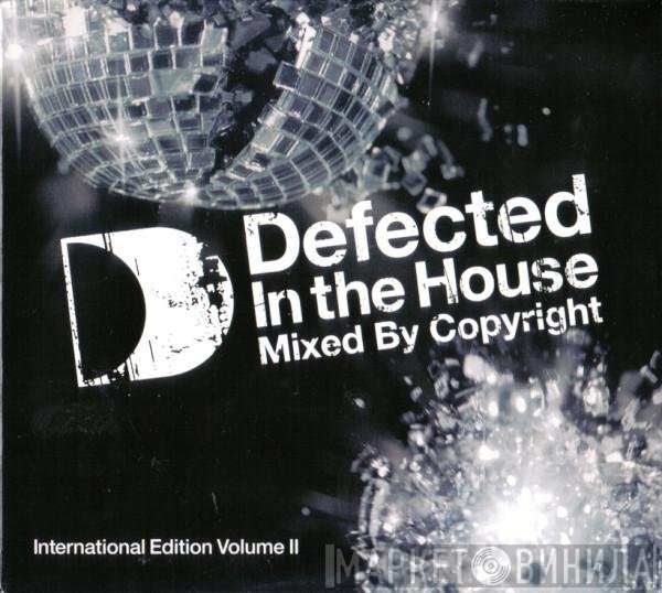 Copyright  - Defected In The House - International Edition Volume II