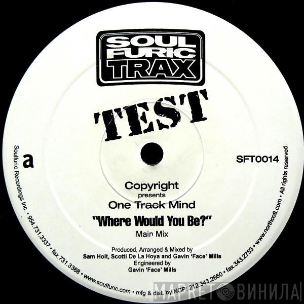 Copyright, One Track Minds - Where Would You Be?