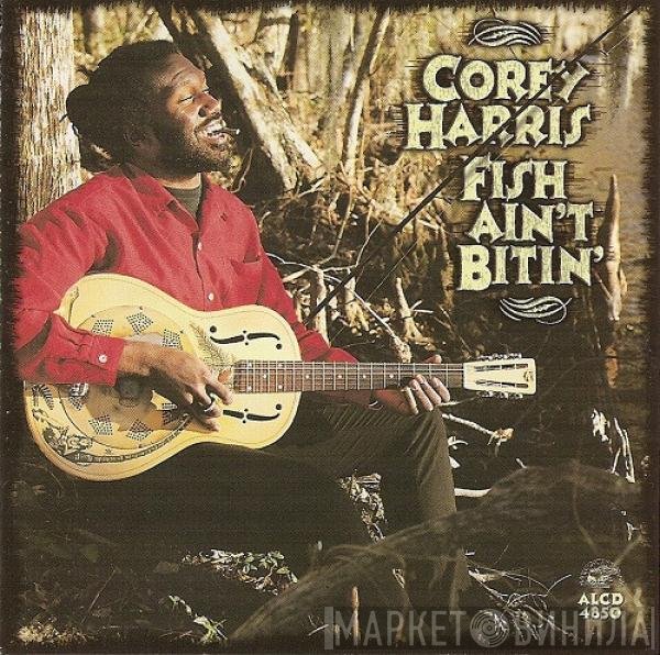 Corey Harris - Fish Ain't Bitin'