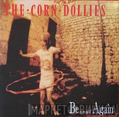 Corn Dollies  - Be Small Again