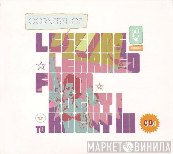 Cornershop - Lessons Learned From Rocky I To Rocky III