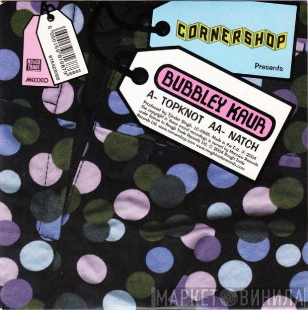 Cornershop Presents Bubbley Kaur  - Topknot / Natch