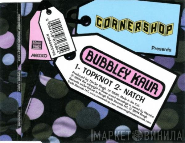 Cornershop Presents Bubbley Kaur  - Topknot / Natch