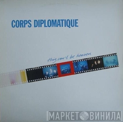 Corps Diplomatique  - This Can't Be Heaven