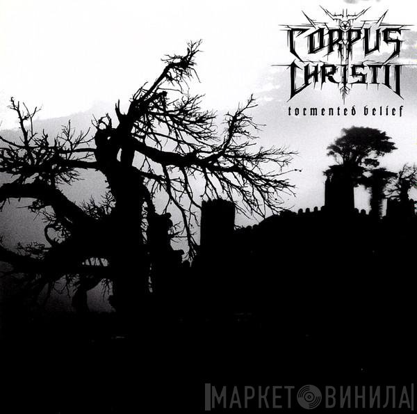 Corpus Christii  - Tormented Belief