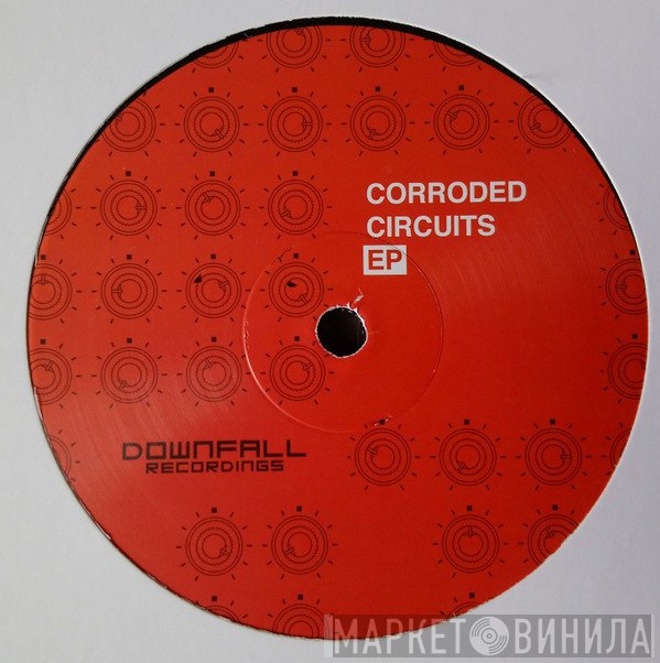  - Corroded Circuits EP