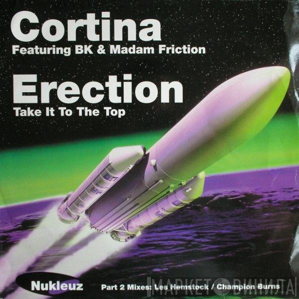 Cortina, BK, Madam Friction - Erection (Take It To The Top) (Part 2 Mixes: Les Hemstock / Champion Burns)