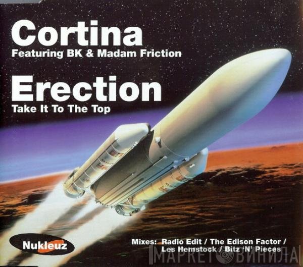 Cortina, BK, Madam Friction - Erection (Take It To The Top)