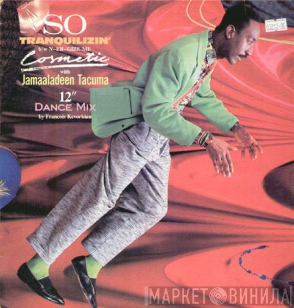 Cosmetic, Jamaaladeen Tacuma - So Tranquilizin'