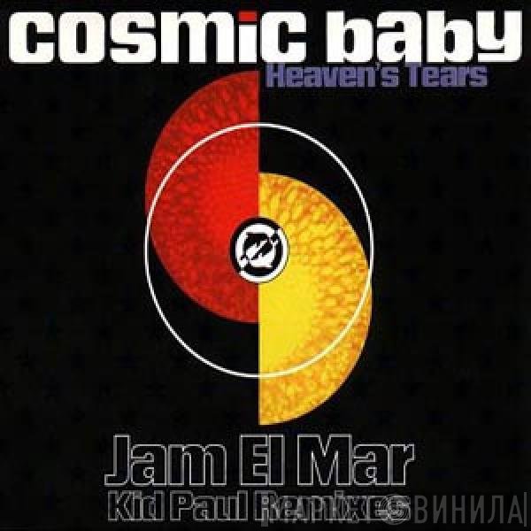 Cosmic Baby - Heaven's Tears (Jam El Mar Kid Paul Remixes)