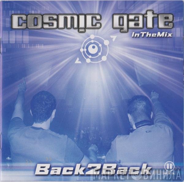 Cosmic Gate  - Back 2 Back – In The Mix