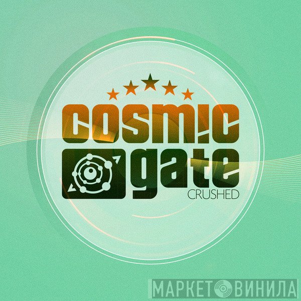 Cosmic Gate  - Crushed