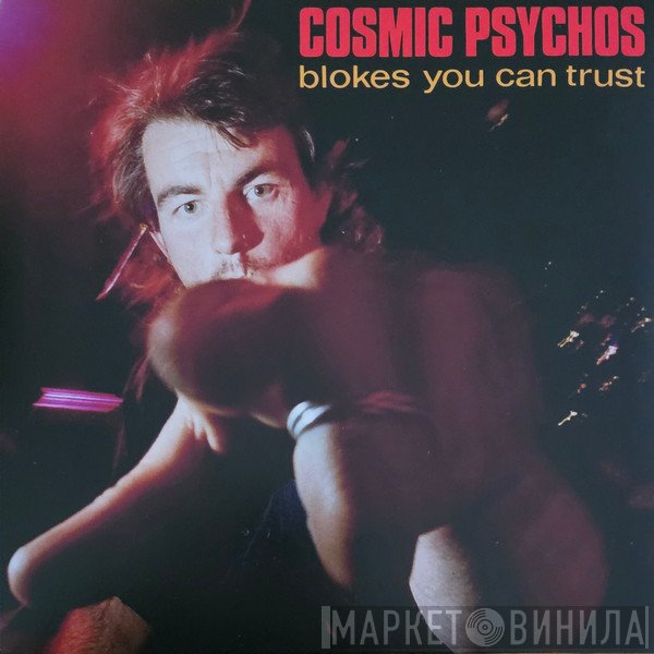 Cosmic Psychos - Blokes You Can Trust