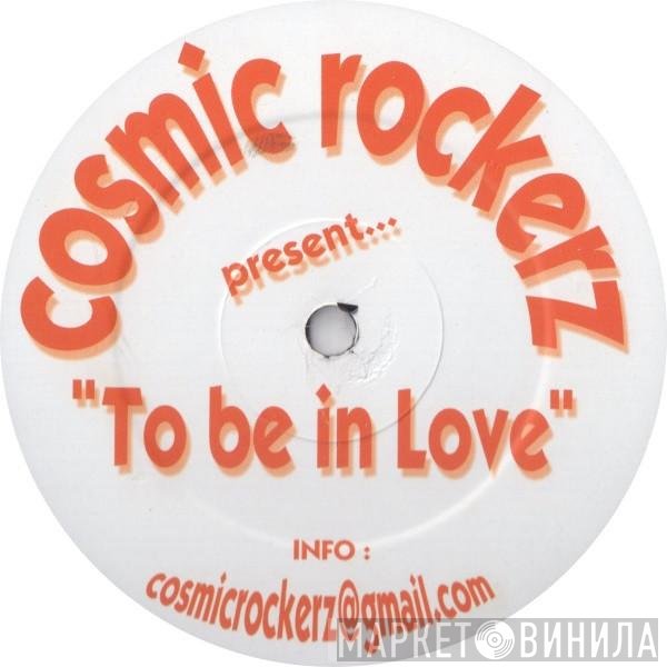 Cosmic Rockerz  - To Be In Love / Good Times