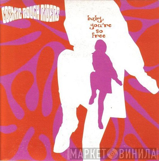 Cosmic Rough Riders  - Baby, You're So Free