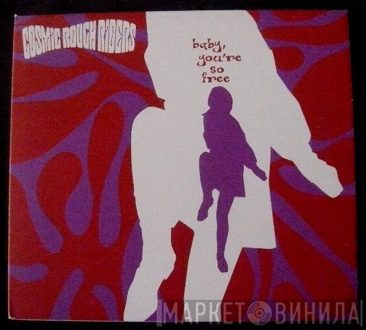 Cosmic Rough Riders - Baby, You're So Free