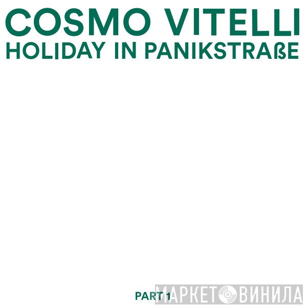 Cosmo Vitelli  - Holiday In Panikstrasse Part 1