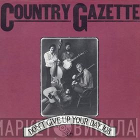 Country Gazette - Don't Give Up Your Day Job