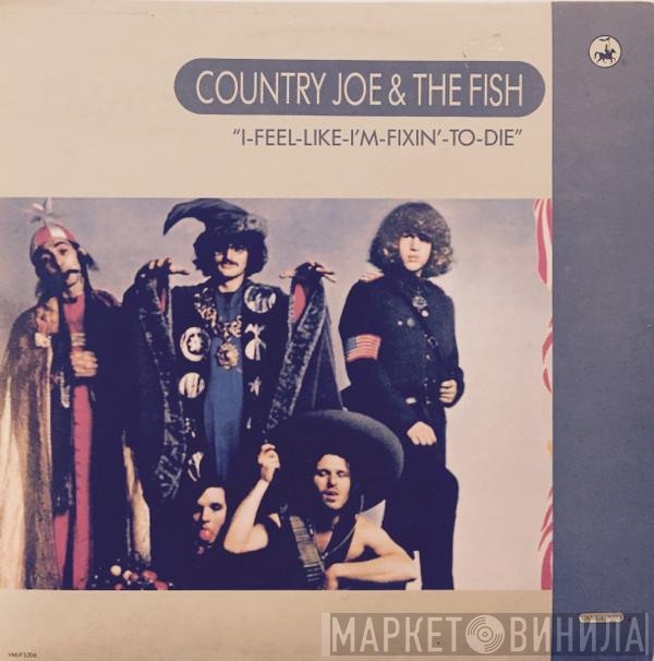 Country Joe And The Fish - I-Feel-Like-I'm-Fixin'-To-Die