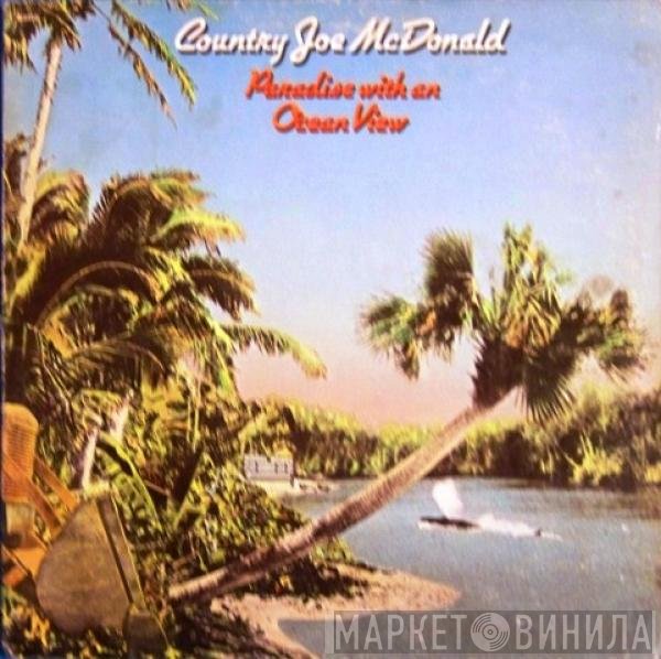 Country Joe McDonald - Paradise With An Ocean View