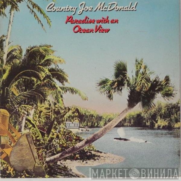 Country Joe McDonald - Paradise With An Ocean View