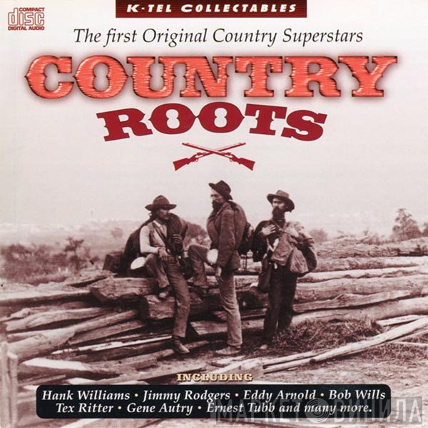  - Country Roots - The First Original Country Superstars