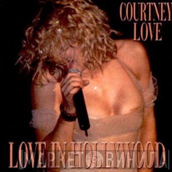 Courtney Love  - Love In Hollywood