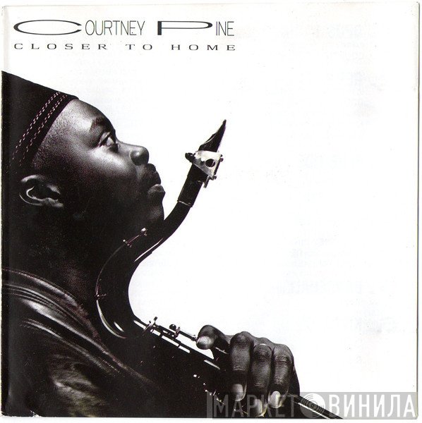 Courtney Pine  - Closer To Home