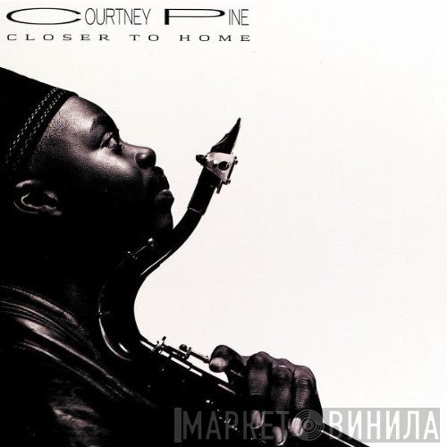 Courtney Pine  - Closer To Home