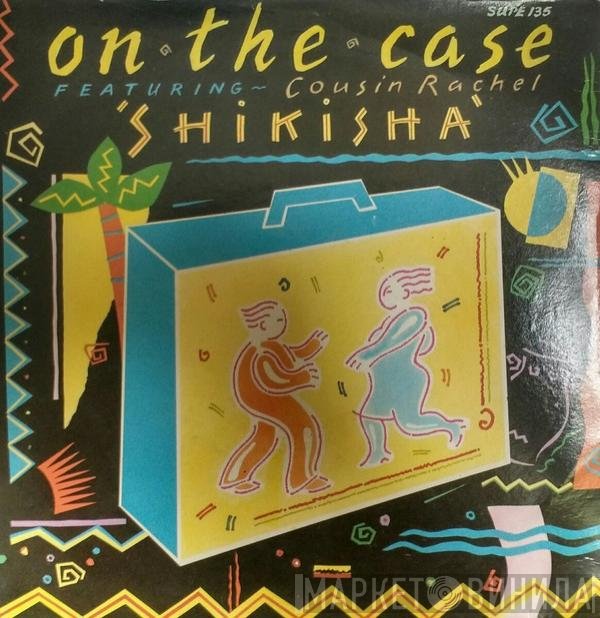 Cousin Rachel, On The Case - Shikisha