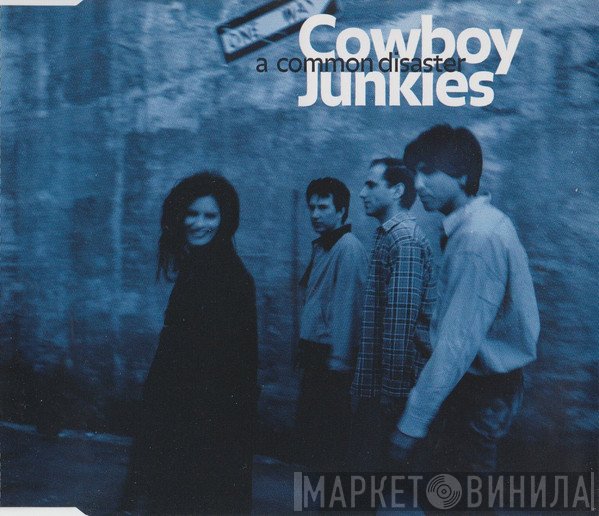 Cowboy Junkies - A Common Disaster