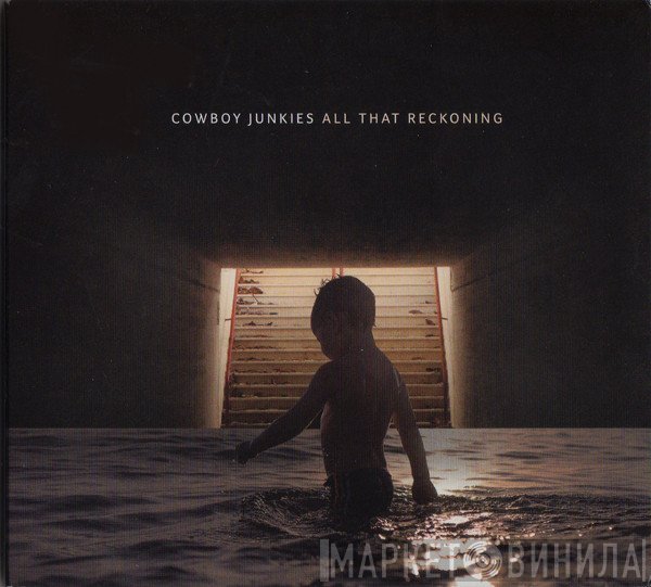 Cowboy Junkies  - All That Reckoning