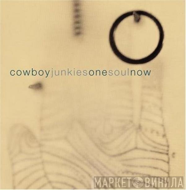 Cowboy Junkies  - One Soul Now