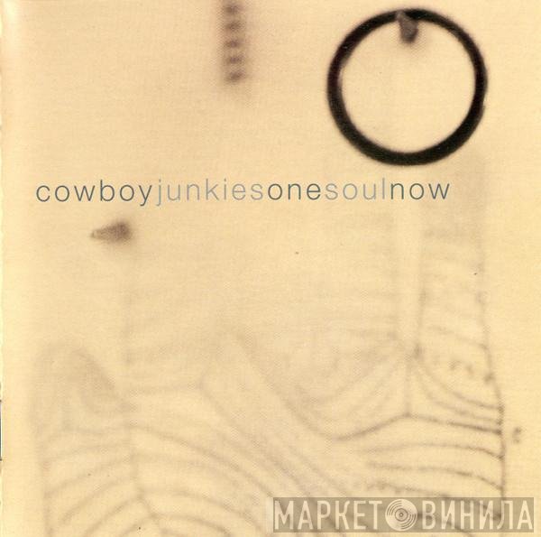 Cowboy Junkies  - One Soul Now