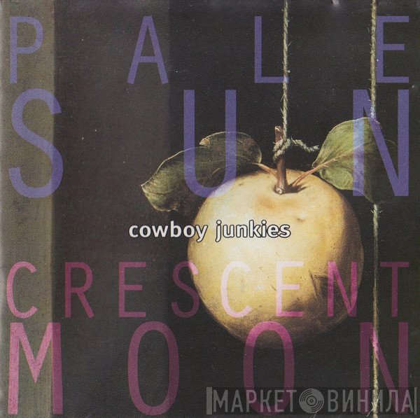 Cowboy Junkies - Pale Sun, Crescent Moon