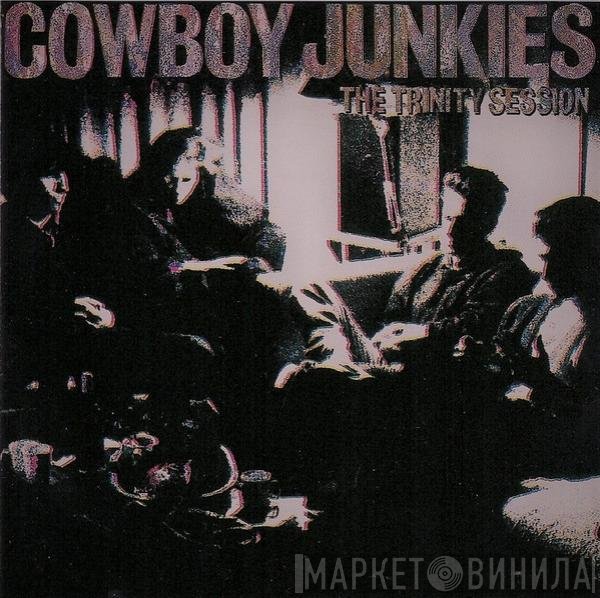 Cowboy Junkies  - The Trinity Session