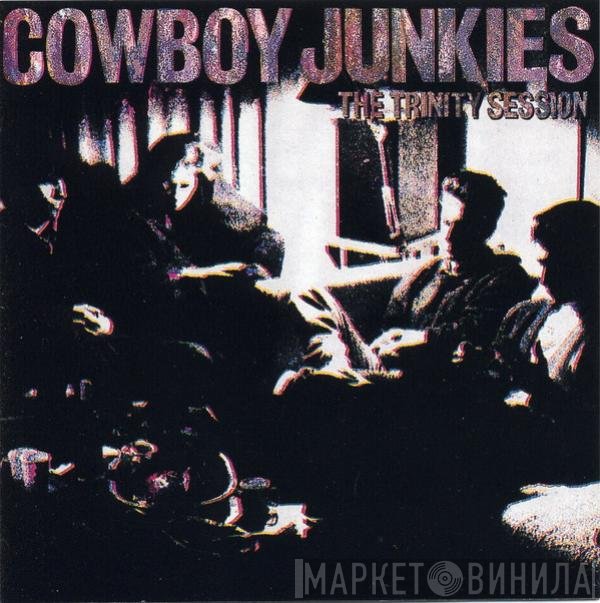 Cowboy Junkies  - The Trinity Session