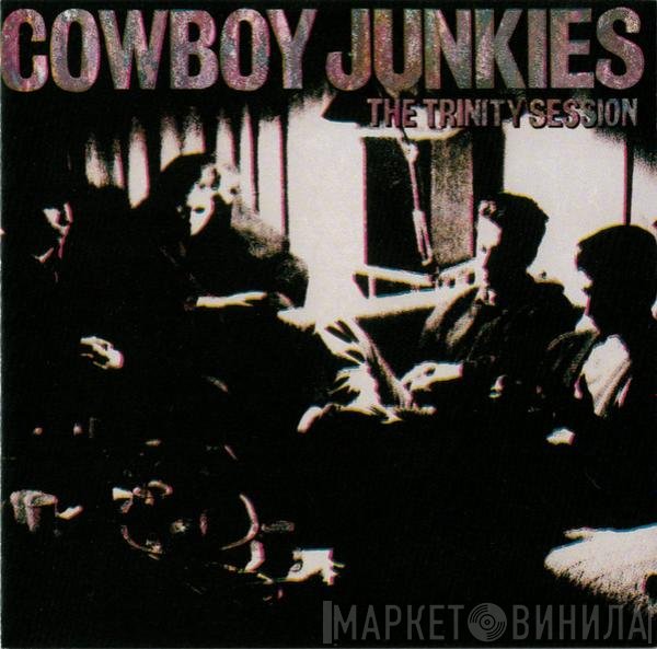 Cowboy Junkies  - The Trinity Session