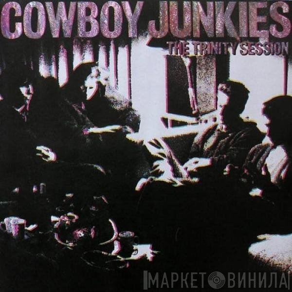 Cowboy Junkies  - The Trinity Session