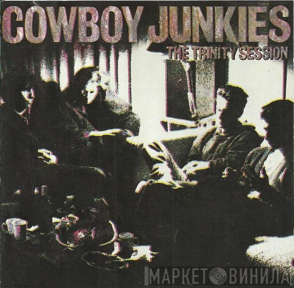 Cowboy Junkies  - The Trinity Session