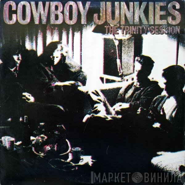 Cowboy Junkies  - The Trinity Session