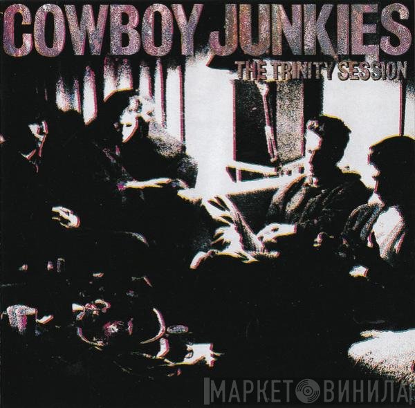 Cowboy Junkies  - The Trinity Session