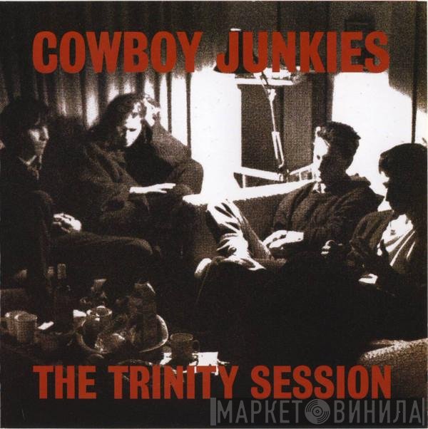 Cowboy Junkies  - The Trinity Session