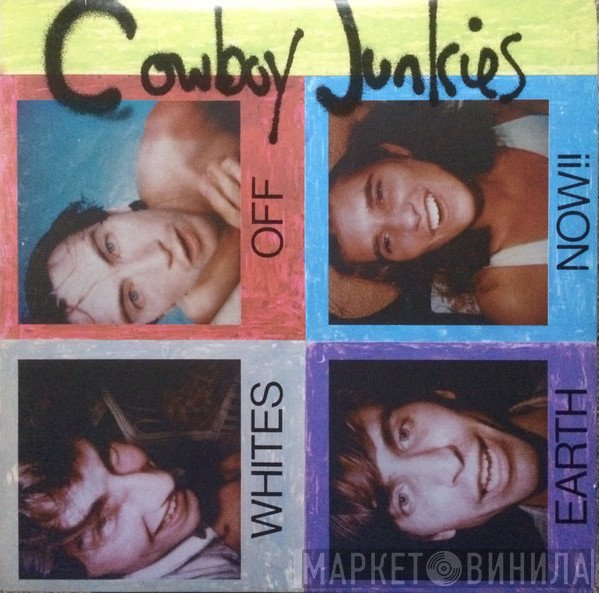 Cowboy Junkies  - Whites Off Earth Now!!