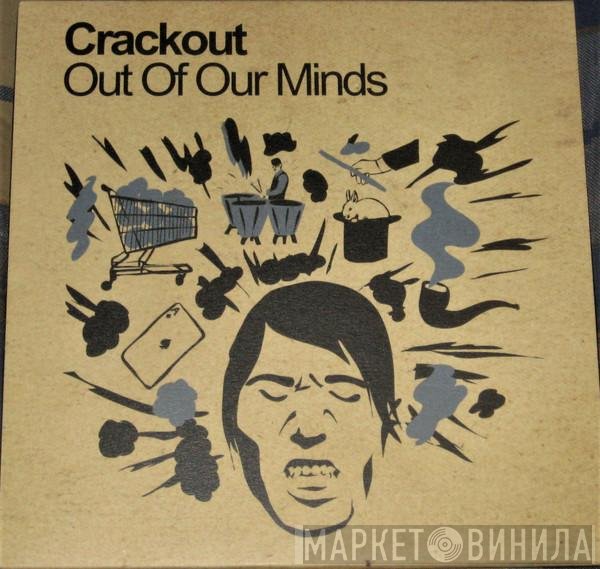 Crackout - Out Of Our Minds
