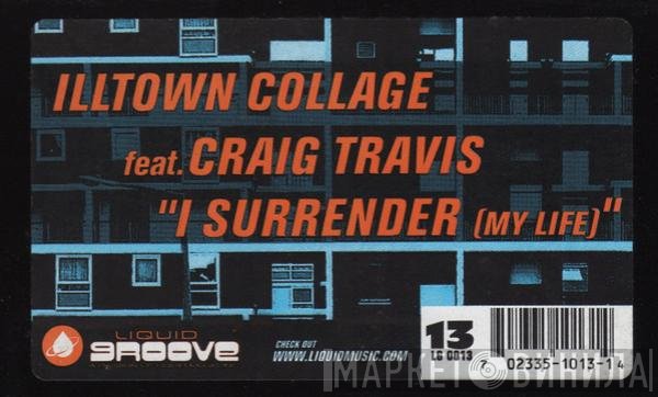 Craig Travis, Illtown Collage - I Surrender (My Life)